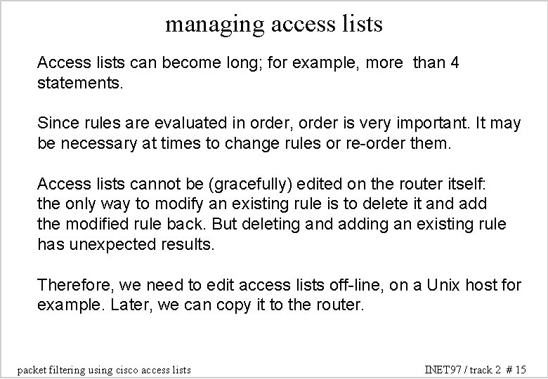 managing access lists Access lists can become long; for example, more than 4 statements. managing access lists Access lists can become long; for example, more than 4 statements.
