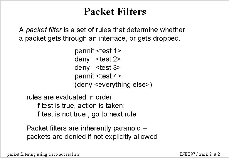 Packet Filters A packet filter is a set of rules that determine whether a Packet Filters A packet filter is a set of rules that determine whether a