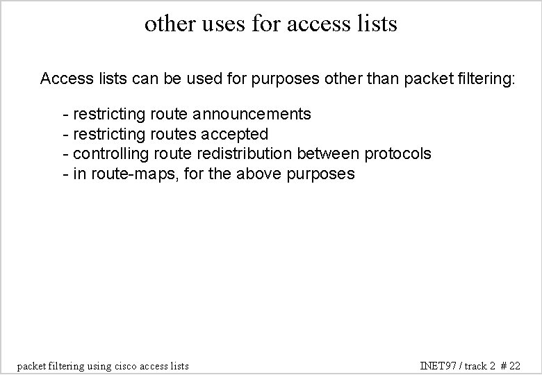 other uses for access lists Access lists can be used for purposes other than other uses for access lists Access lists can be used for purposes other than