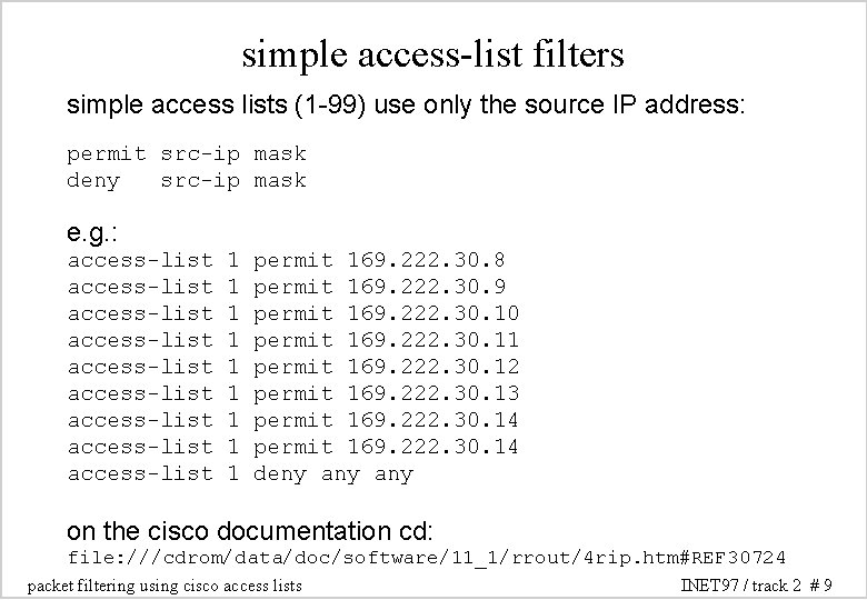 simple access-list filters simple access lists (1 -99) use only the source IP address: simple access-list filters simple access lists (1 -99) use only the source IP address: