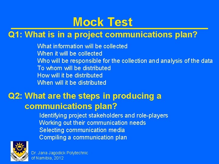 Mock Test Q 1: What is in a project communications plan? What information will
