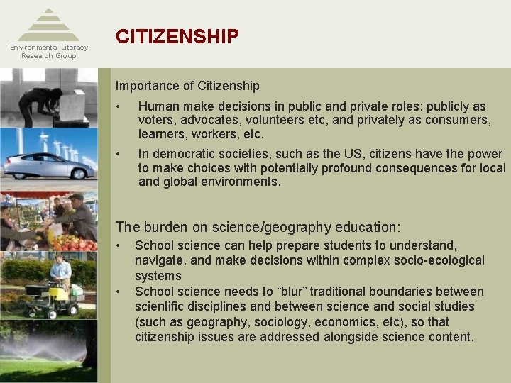 Environmental Literacy Research Group CITIZENSHIP Importance of Citizenship • Human make decisions in public