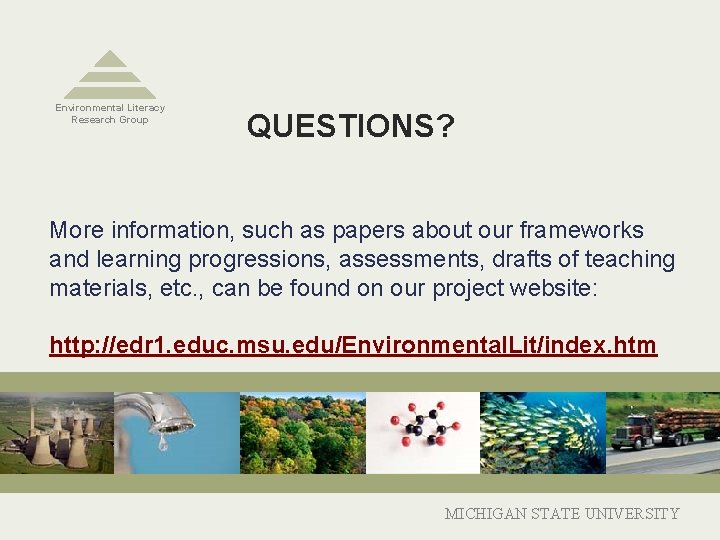 Environmental Literacy Research Group QUESTIONS? More information, such as papers about our frameworks and