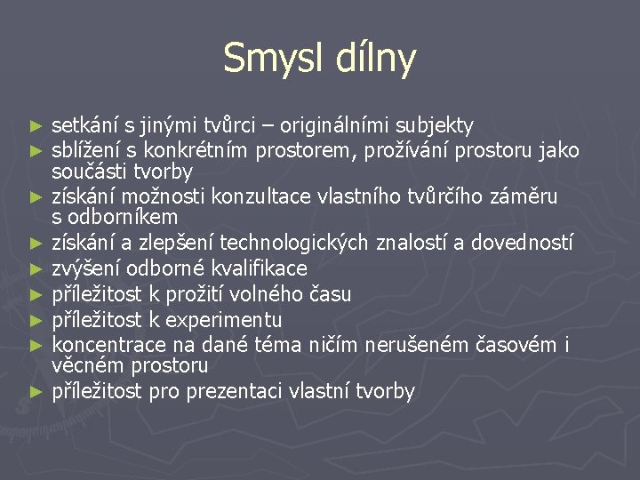 Smysl dílny setkání s jinými tvůrci – originálními subjekty sblížení s konkrétním prostorem, prožívání