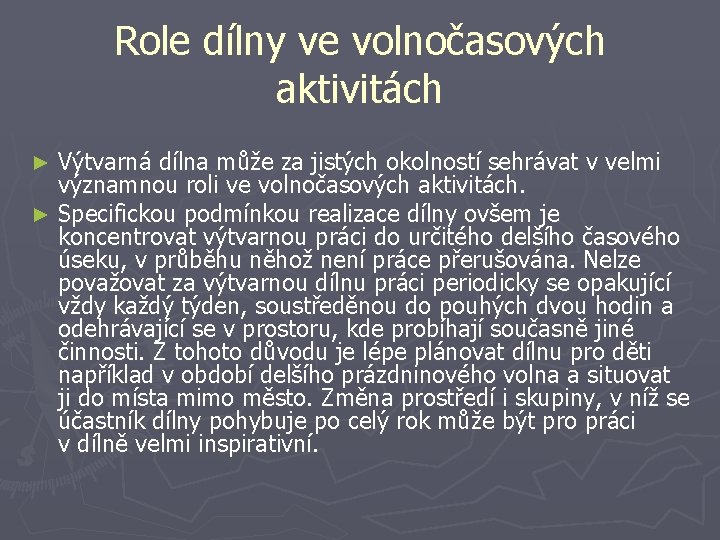 Role dílny ve volnočasových aktivitách Výtvarná dílna může za jistých okolností sehrávat v velmi