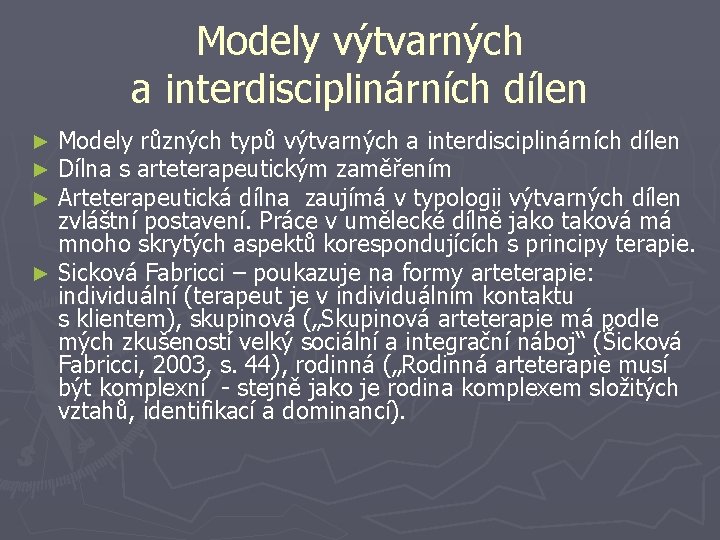 Modely výtvarných a interdisciplinárních dílen Modely různých typů výtvarných a interdisciplinárních dílen Dílna s