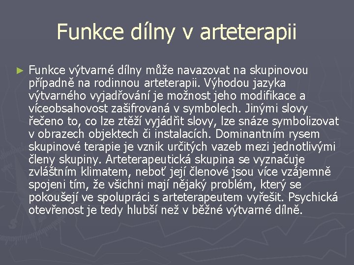 Funkce dílny v arteterapii ► Funkce výtvarné dílny může navazovat na skupinovou případně na