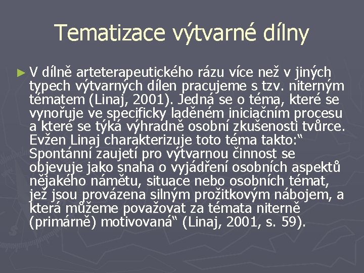 Tematizace výtvarné dílny ► V dílně arteterapeutického rázu více než v jiných typech výtvarných