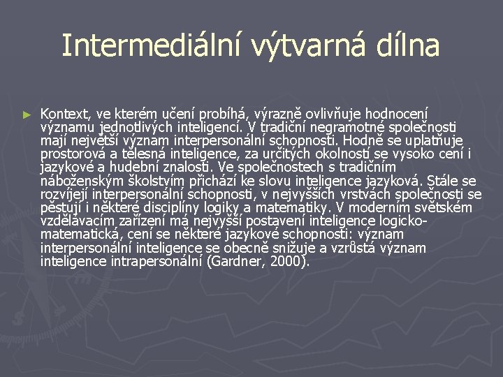 Intermediální výtvarná dílna ► Kontext, ve kterém učení probíhá, výrazně ovlivňuje hodnocení významu jednotlivých