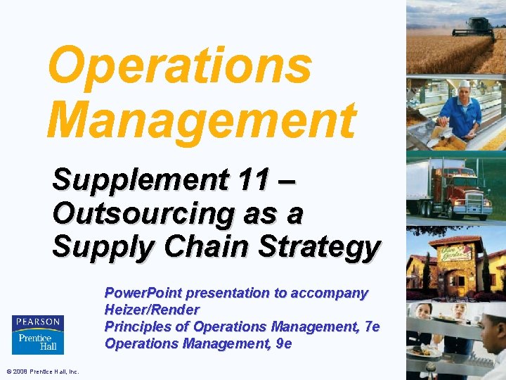 Operations Management Supplement 11 – Outsourcing as a Supply Chain Strategy Power. Point presentation Operations Management Supplement 11 – Outsourcing as a Supply Chain Strategy Power. Point presentation