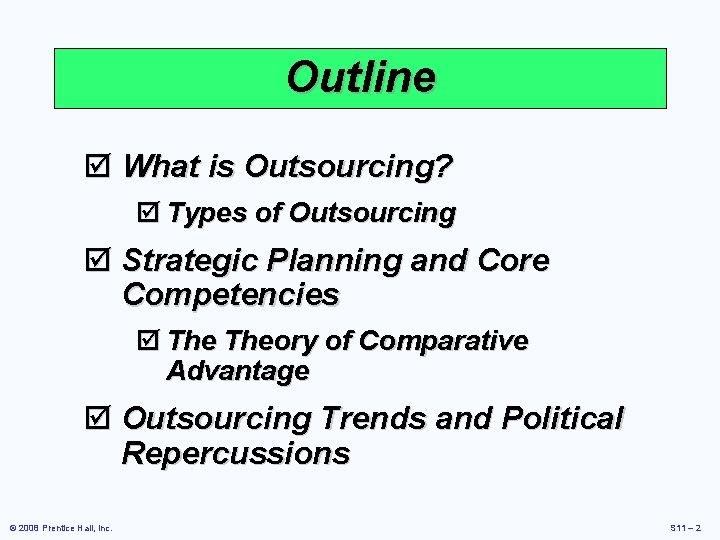 Outline þ What is Outsourcing? þ Types of Outsourcing þ Strategic Planning and Core Outline þ What is Outsourcing? þ Types of Outsourcing þ Strategic Planning and Core
