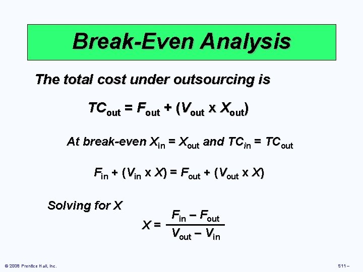 Break-Even Analysis The total cost under outsourcing is TCout = Fout + (Vout x Break-Even Analysis The total cost under outsourcing is TCout = Fout + (Vout x