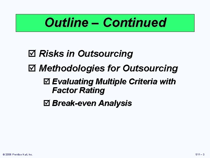 Outline – Continued þ Risks in Outsourcing þ Methodologies for Outsourcing þ Evaluating Multiple Outline – Continued þ Risks in Outsourcing þ Methodologies for Outsourcing þ Evaluating Multiple