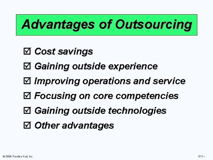 Advantages of Outsourcing þ Cost savings þ Gaining outside experience þ Improving operations and Advantages of Outsourcing þ Cost savings þ Gaining outside experience þ Improving operations and