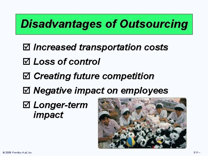 Disadvantages of Outsourcing þ Increased transportation costs þ Loss of control þ Creating future Disadvantages of Outsourcing þ Increased transportation costs þ Loss of control þ Creating future