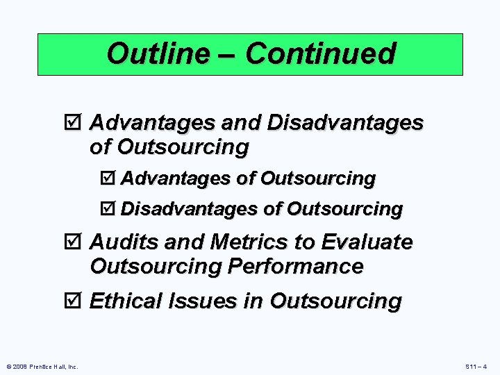 Outline – Continued þ Advantages and Disadvantages of Outsourcing þ Advantages of Outsourcing þ Outline – Continued þ Advantages and Disadvantages of Outsourcing þ Advantages of Outsourcing þ