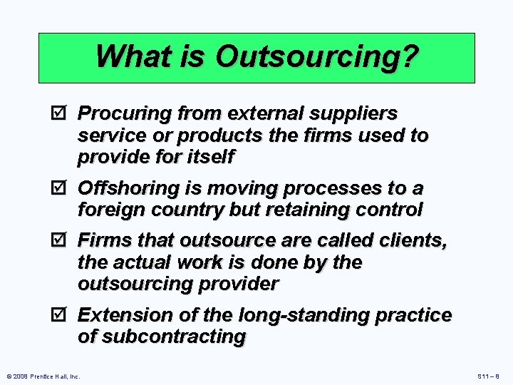 What is Outsourcing? þ Procuring from external suppliers service or products the firms used What is Outsourcing? þ Procuring from external suppliers service or products the firms used