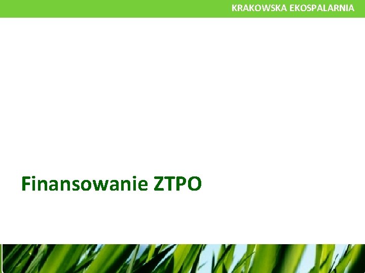 KRAKOWSKA EKOSPALARNIA Finansowanie ZTPO 