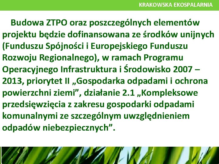 KRAKOWSKA EKOSPALARNIA Budowa ZTPO oraz poszczególnych elementów projektu będzie dofinansowana ze środków unijnych (Funduszu