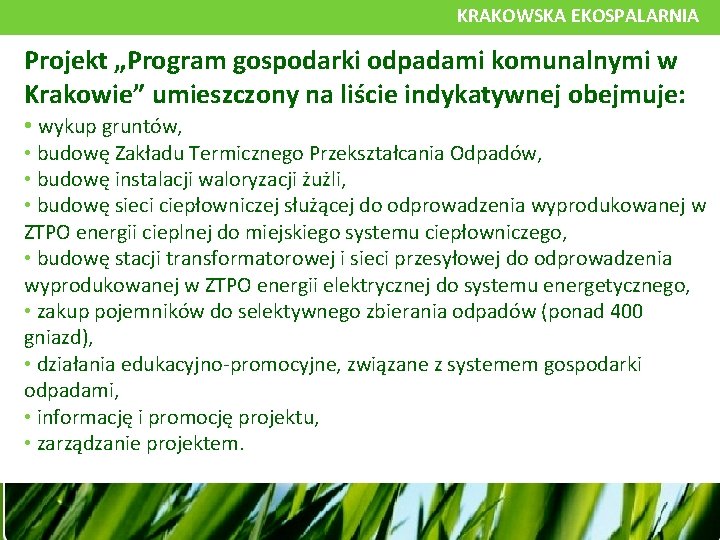 KRAKOWSKA EKOSPALARNIA Projekt „Program gospodarki odpadami komunalnymi w Krakowie” umieszczony na liście indykatywnej obejmuje: