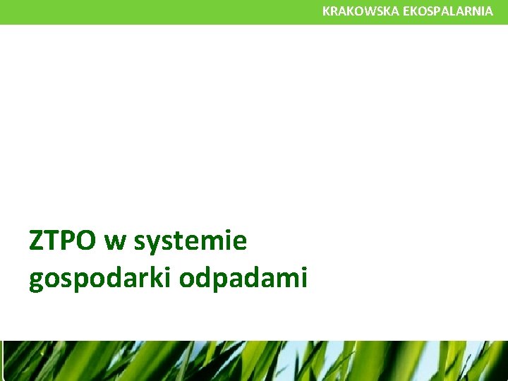 KRAKOWSKA EKOSPALARNIA ZTPO w systemie gospodarki odpadami 