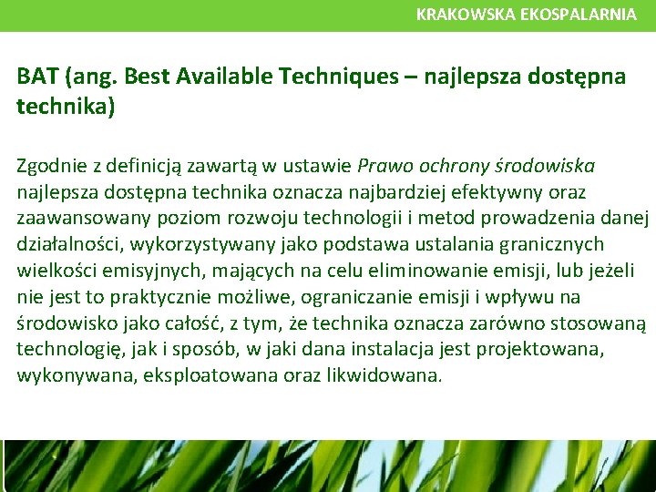 KRAKOWSKA EKOSPALARNIA BAT (ang. Best Available Techniques – najlepsza dostępna technika) Zgodnie z definicją