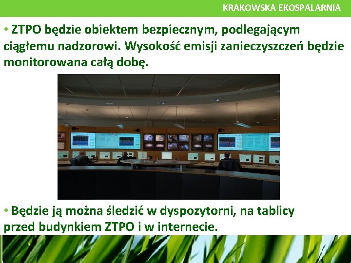 KRAKOWSKA EKOSPALARNIA • ZTPO będzie obiektem bezpiecznym, podlegającym ciągłemu nadzorowi. Wysokość emisji zanieczyszczeń będzie