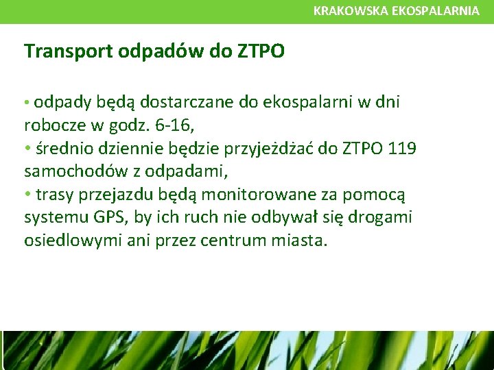 KRAKOWSKA EKOSPALARNIA Transport odpadów do ZTPO • odpady będą dostarczane do ekospalarni w dni