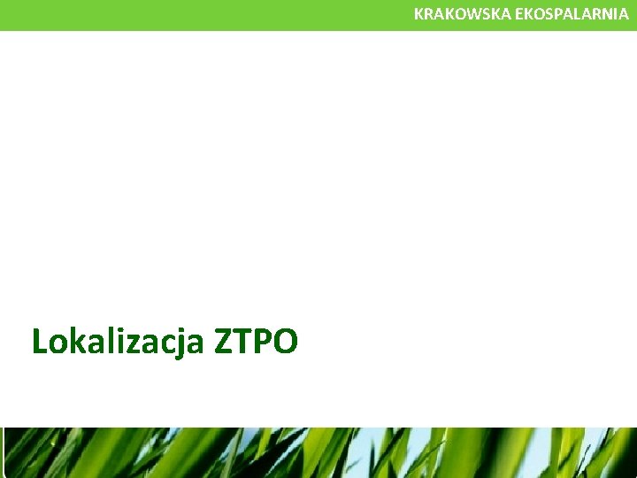 KRAKOWSKA EKOSPALARNIA Lokalizacja ZTPO 