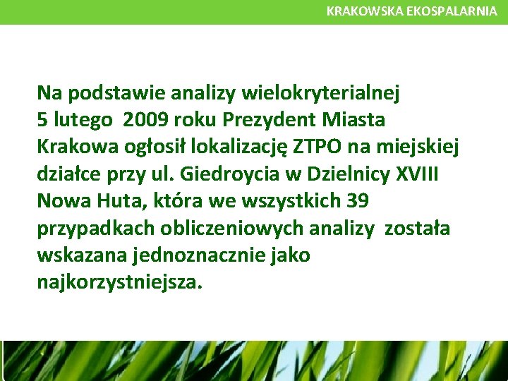 KRAKOWSKA EKOSPALARNIA Na podstawie analizy wielokryterialnej 5 lutego 2009 roku Prezydent Miasta Krakowa ogłosił