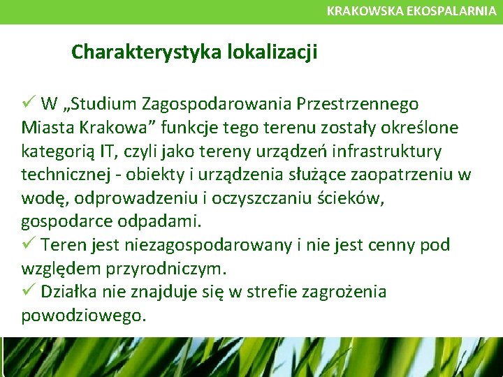 KRAKOWSKA EKOSPALARNIA Charakterystyka lokalizacji W „Studium Zagospodarowania Przestrzennego Miasta Krakowa” funkcje tego terenu zostały