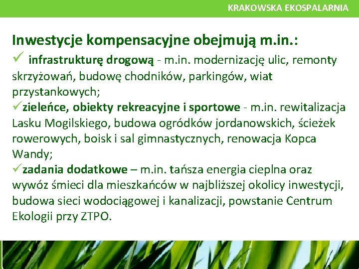 KRAKOWSKA EKOSPALARNIA Inwestycje kompensacyjne obejmują m. in. : infrastrukturę drogową - m. in. modernizację