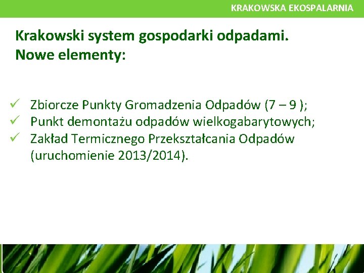 KRAKOWSKA EKOSPALARNIA Krakowski system gospodarki odpadami. Nowe elementy: Zbiorcze Punkty Gromadzenia Odpadów (7 –