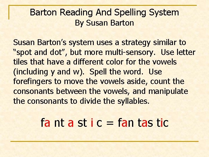Barton Reading And Spelling System By Susan Barton’s system uses a strategy similar to