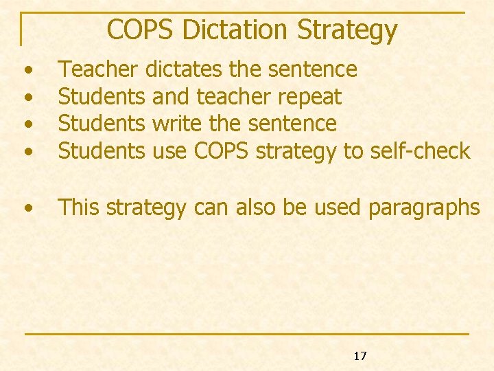 COPS Dictation Strategy • • Teacher dictates the sentence Students and teacher repeat Students