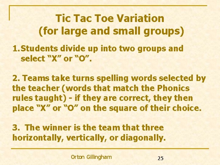 Tic Tac Toe Variation (for large and small groups) 1. Students divide up into