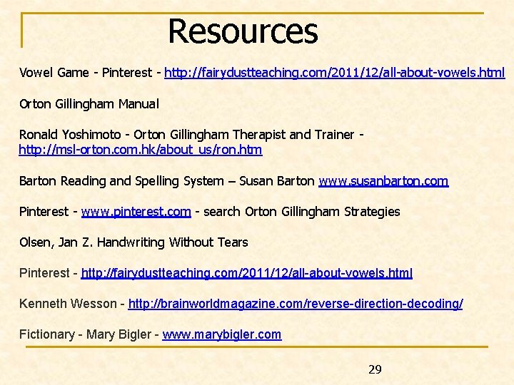  Resources Vowel Game - Pinterest - http: //fairydustteaching. com/2011/12/all-about-vowels. html Orton Gillingham Manual