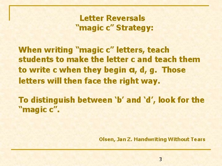 Letter Reversals “magic c” Strategy: When writing “magic c” letters, teach students to make