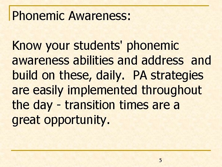 Phonemic Awareness: Know your students' phonemic awareness abilities and address and build on these,