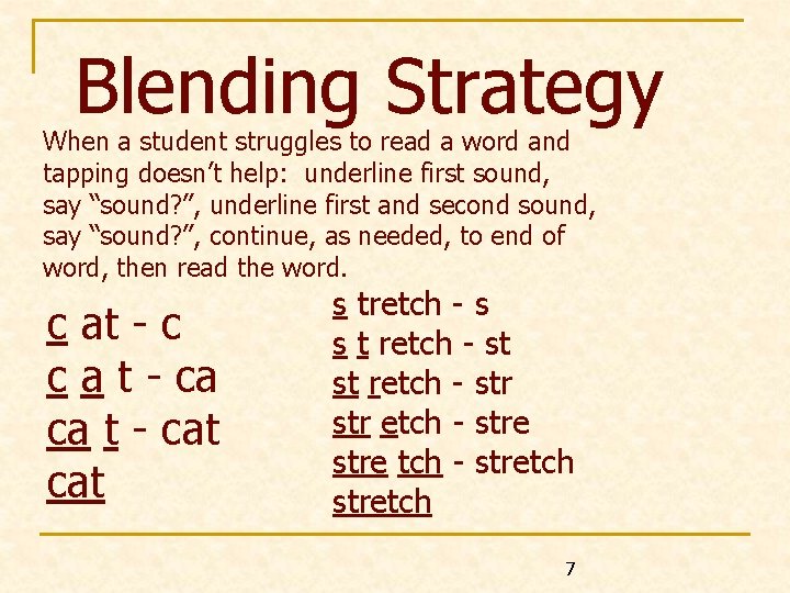 Blending Strategy When a student struggles to read a word and tapping doesn’t help: