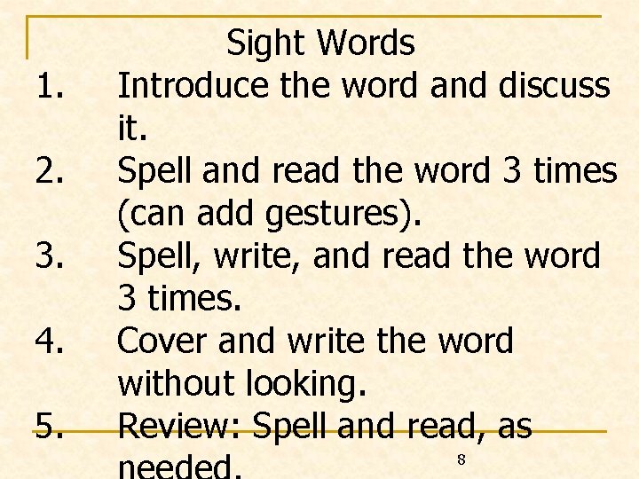 1. 2. 3. 4. 5. Sight Words Introduce the word and discuss it. Spell