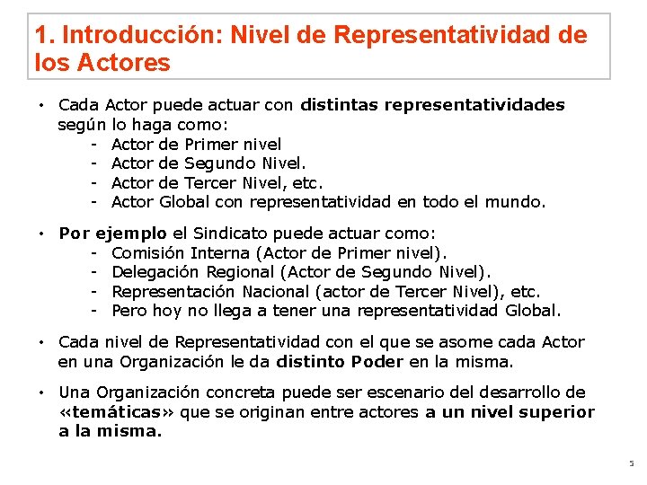 1. Introducción: Nivel de Representatividad de los Actores • Cada Actor puede actuar con