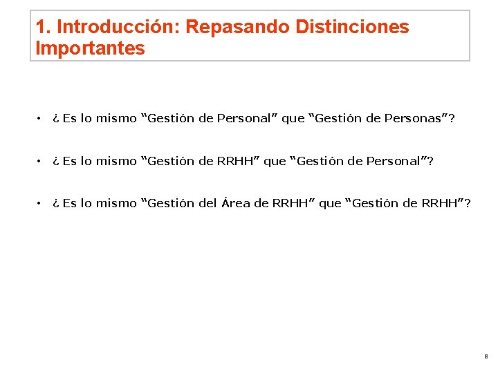 1. Introducción: Repasando Distinciones Importantes • ¿ Es lo mismo “Gestión de Personal” que