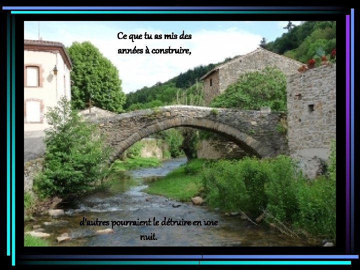 Ce que tu as mis des années à construire, d’autres pourraient le détruire en