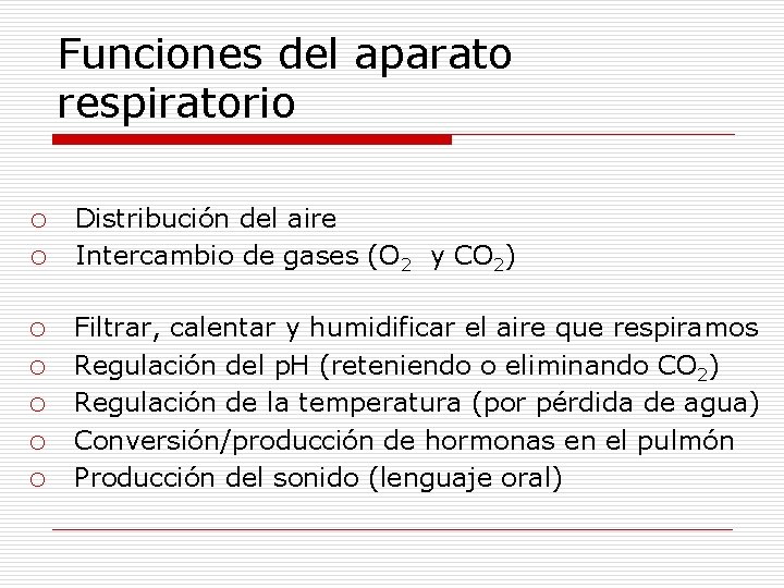 Funciones del aparato respiratorio o Distribución del aire o Intercambio de gases (O 2