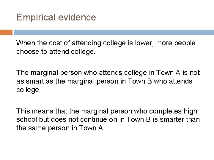 Empirical evidence When the cost of attending college is lower, more people choose to