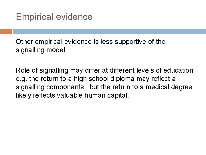 Empirical evidence Other empirical evidence is less supportive of the signalling model. Role of