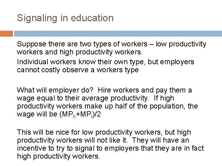 Signaling in education Suppose there are two types of workers – low productivity workers