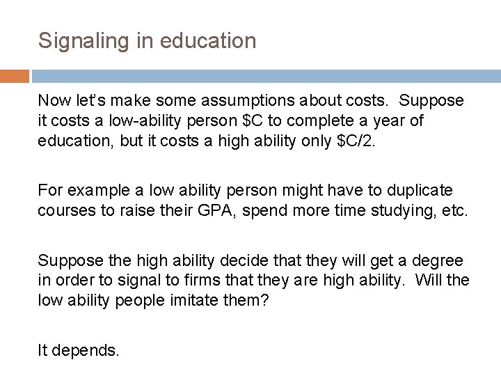 Signaling in education Now let’s make some assumptions about costs. Suppose it costs a