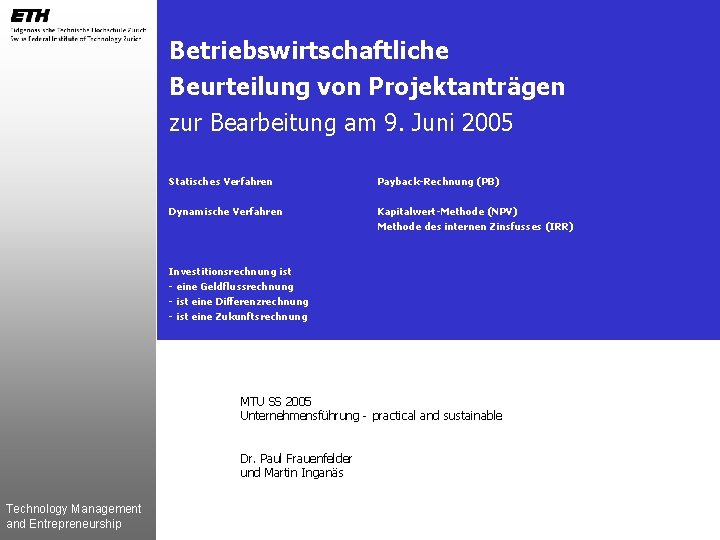 Betriebswirtschaftliche Beurteilung von Projektanträgen zur Bearbeitung am 9. Juni 2005 Statisches Verfahren Payback-Rechnung (PB)